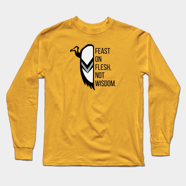 Feast On Flesh, Not Wisdom - Vulture The Wise Long Sleeve T-Shirt by Caving Designs